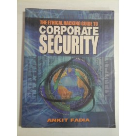 THE ETHICAL HACKING GUIDE TO CORPORATE SECURITY - ANKIT FADIA